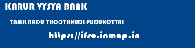 KARUR VYSYA BANK  TAMIL NADU THOOTHKUDI PUDUKOTTAI   ifsc code